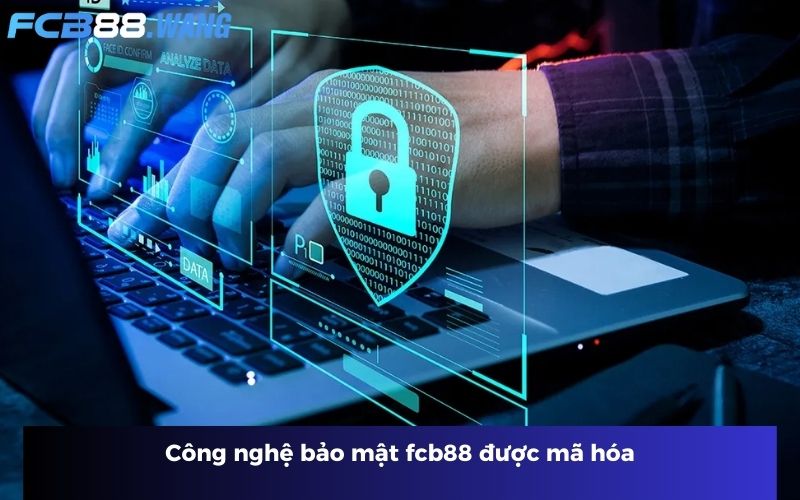 Công nghệ bảo mật fcb88 được mã hóa
