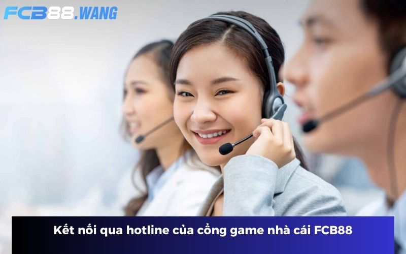 Kết nối qua hotline của cổng game nhà cái FCB88
