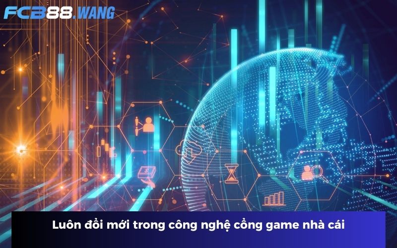 Luôn đổi mới trong công nghệ cổng game nhà cái